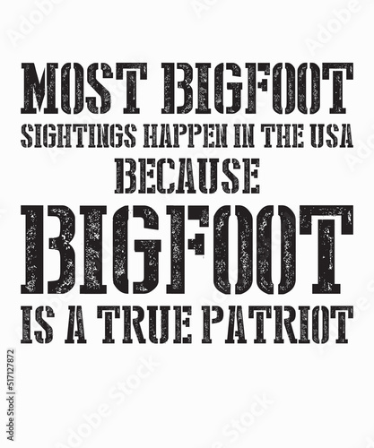 Most Bigfoot sightings happen in the US because Bigfoot is a true PatriotMost Bigfoot sightings happen in the US because Bigfoot is a true Patriot