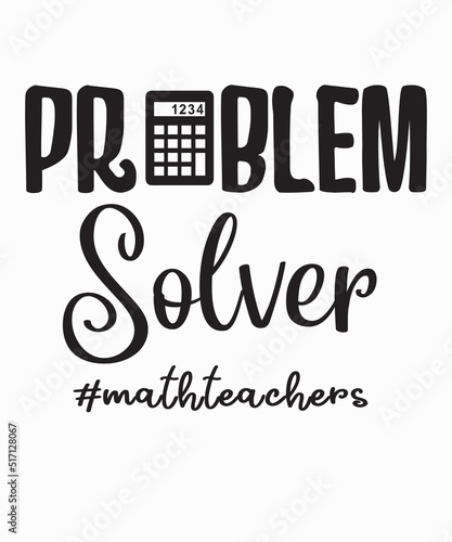 Problem Solver Math Teachersis a vector design for printing on various surfaces like t shirt, mug etc. 
