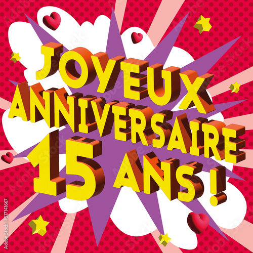 Carte Joyeux Anniversaire 15 ans 2023 2
