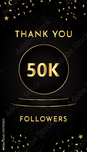 Thank you 50k or 50 thousand followers with gold confetti and black and golden podium pedestal isolated on black background. Premium design for social sites posts, banner, poster, greeting card.