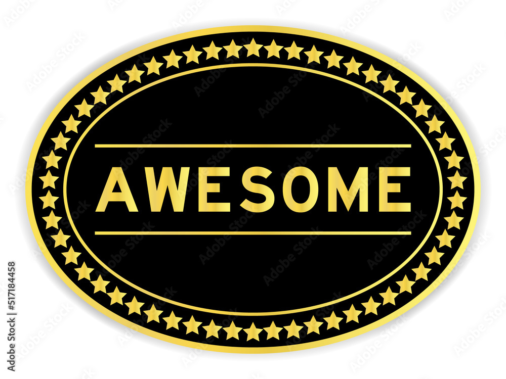 Black and gold color oval label sticker with word awesome on white background Black and gold color oval label sticker with word awesome on white background