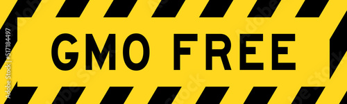 Yellow and black color with line striped label banner with word GMO (abbreviation of Genetically Modified Organisms) free