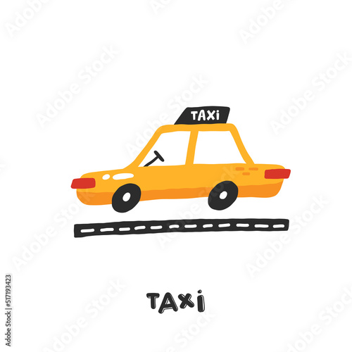 Taxi. Hand drawn illustration in cartoon style. Transport toys. Cute concept for children's print. Illustration for the design postcard, textiles, apparel