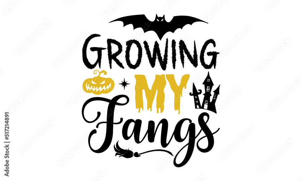 Growing My Fangs- Halloween T shirt Design, Hand lettering illustration for your design, Modern calligraphy, Svg Files for Cricut, Poster, EPS