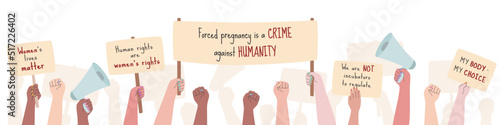 People protest. Women holding protest posters with slogans for abortion right. Hands holding posters. Demonstration for women rights. Vector illustration of manifesting activists