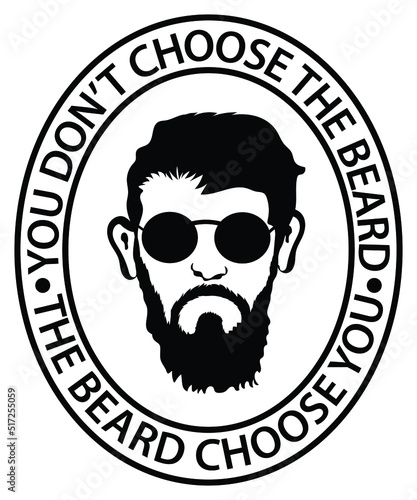 You Don't Choose The Beard Choose You Vector T-Shirt Design