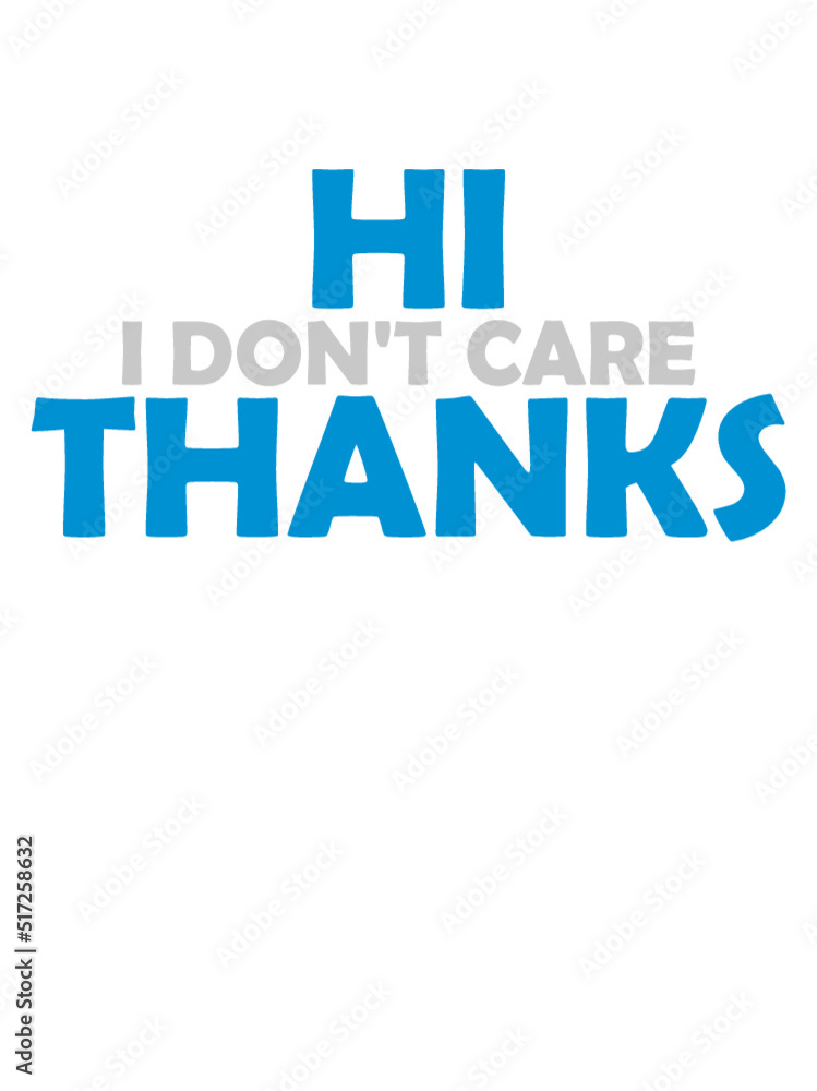 Hi I dont care Hi I dont care