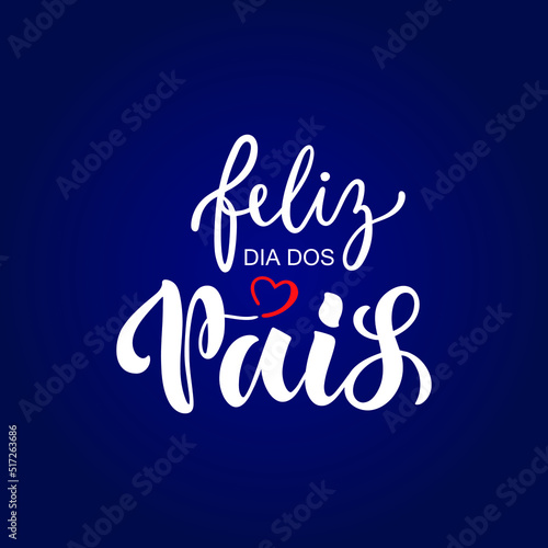 Feliz Dia Dos Pais handwritten text translated Happy Fathers Day in Brazilian Portuguese. Hand Lettering typography, modern brush calligraphy for father's day. Vector illustration, greeting card
