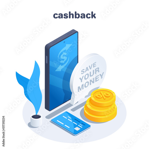 isometric vector illustration on a white background, text bubble with inscription save your money and a smartphone next to coins and a bank card, cashback for purchases