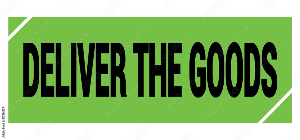 DELIVER THE GOODS text on green-black grungy stamp sign. DELIVER THE GOODS text on green-black grungy stamp sign.