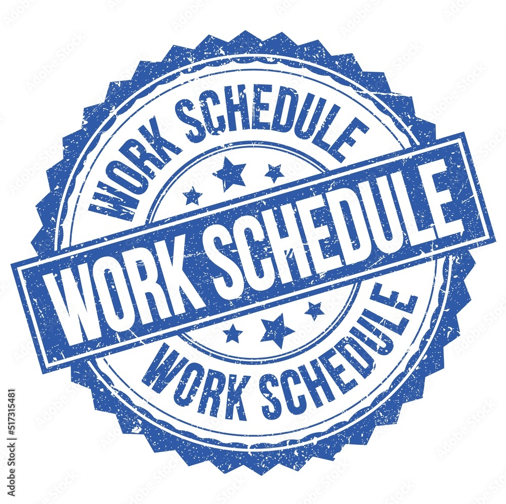 Fototapeta premium WORK SCHEDULE text on blue round stamp sign