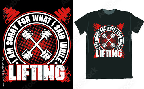 I am Sorry for What I Said While Lifting  Shirt Design
