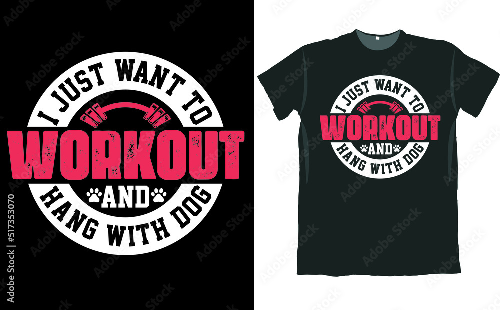 I Just Want to Workout and Hang with Dog T Shirt Design I Just Want to Workout and Hang with Dog T Shirt Design