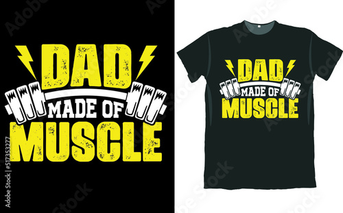 Dad Made of Muscle T Shirt Design