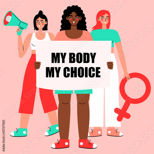 Women's protest. Women holding signs My body - My choice and speaking into a loudspeaker isolated on a white background. Pro-choice activists supporting abortion rights.