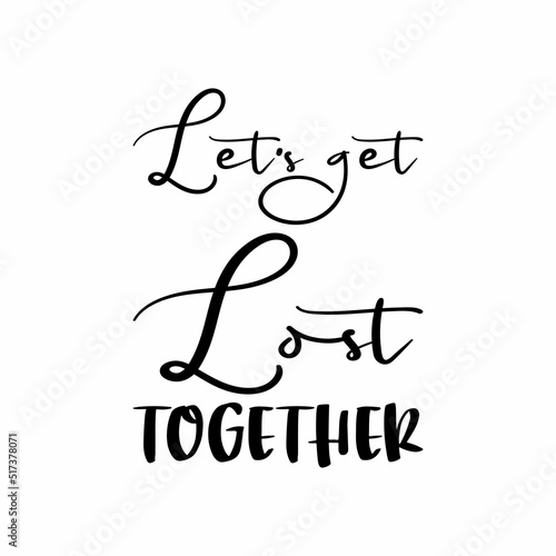 let's get lost together letter quote