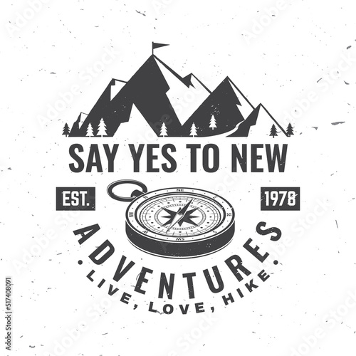 Say yes to new adventure. Live, love, hike. Vector illustration. Concept for shirt or logo, print, stamp or tee. Vintage typography design with compass and mountain silhouette. Camping quote.