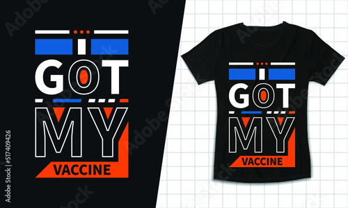 I got my vaccine inspirational quotes unique t shirt design for fashion and uniform 