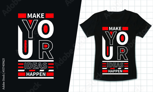 Make your ideas happen typography lettering black t shirt design for fashion