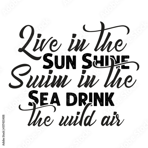 Live in the Sun Shine Swim in the Sea drink the Wild Air svg