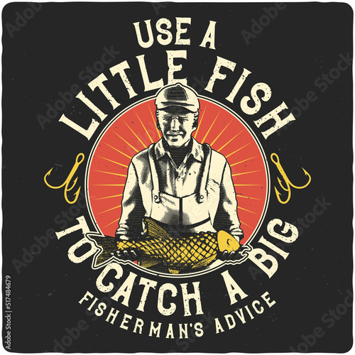 T-shirt or poster design with illustration of fisherman with big fish