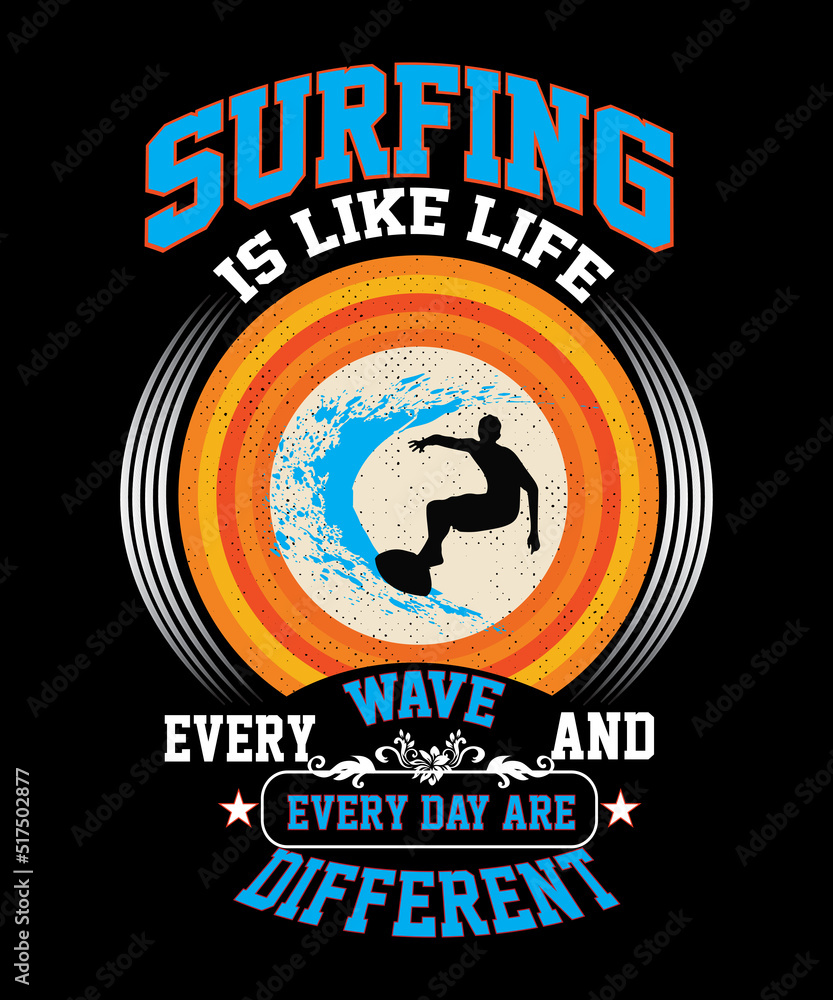 Surfing is like life every wave and every day are different t-shirt design Surfing is like life every wave and every day are different t-shirt design