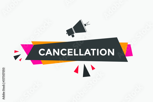 cancellation button. cancellation Speech Bubble banner template. 
