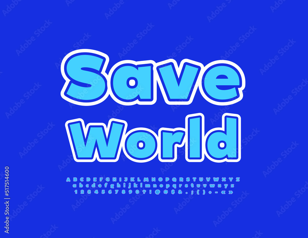 Vector motivational poster Save World. Blue trendy Font. Creative Alphabet Letters, Numbers and Symbols set