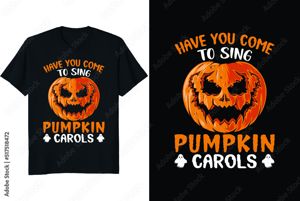 Have you come to sing pumpkin carols or Halloween T-shirt design vector illustration retro vintage design Have you come to sing pumpkin carols or Halloween T-shirt design vector illustration retro vintage design