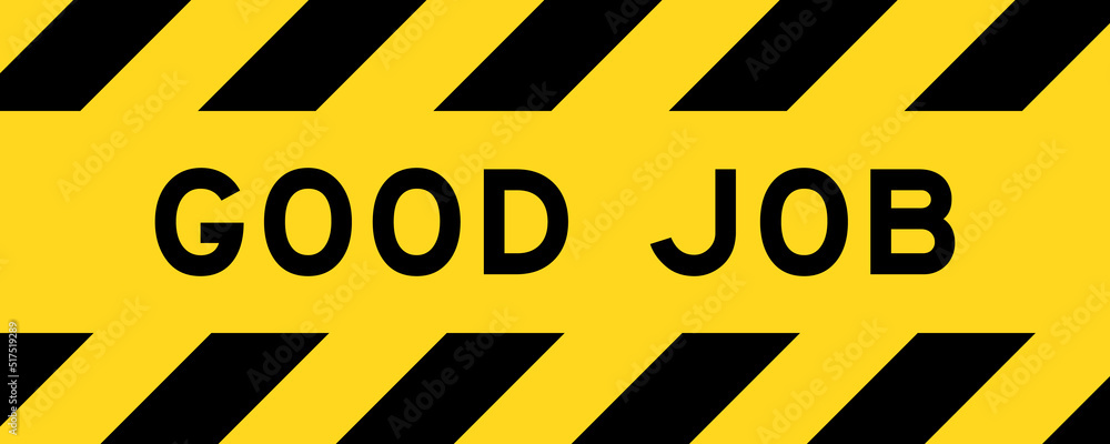 Yellow and black color with line striped label banner with word good job Yellow and black color with line striped label banner with word good job