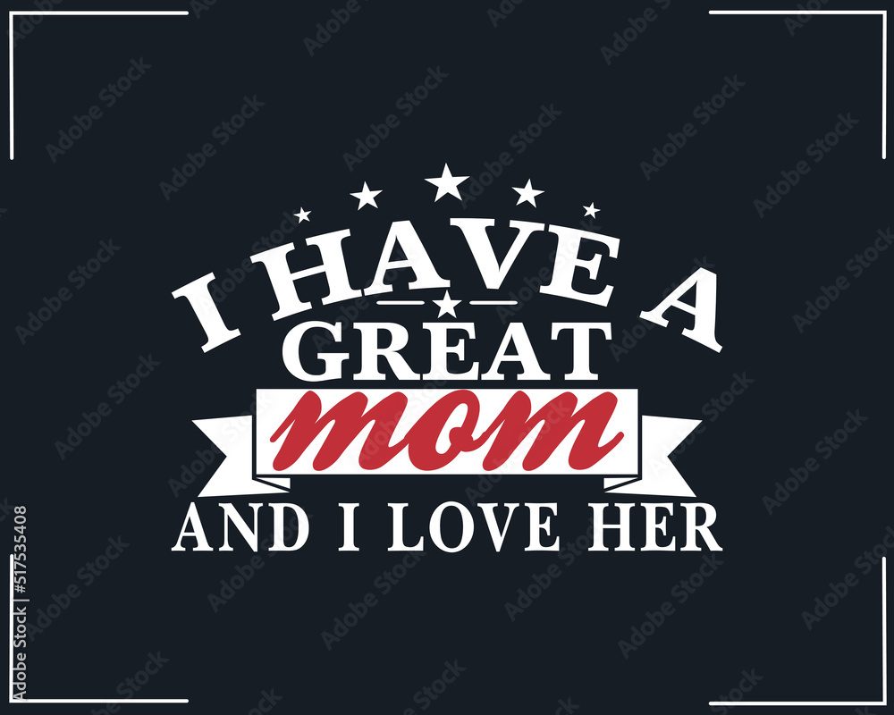 i have a great mom i have a great mom