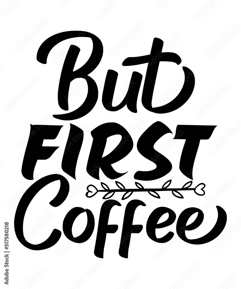 Fototapeta premium Coffee Svg Bundle, Coffee Svg, Mug Svg, Mug Svg Bundle, Mug Sayings Svg, Coffee Quote Svg, Mug Quote Svg, Coffee Mug Svg, Vector Png Eps Jpg,Coffee SVG Bundle, Funny Coffee SVG, Starbucks svg, Caffein