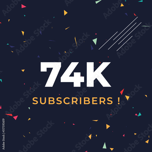 Thank you 74k or 74 thousand subscribers with colorful confetti background. Premium design for social site posts, social media story, web banner, poster, social media banner celebration.