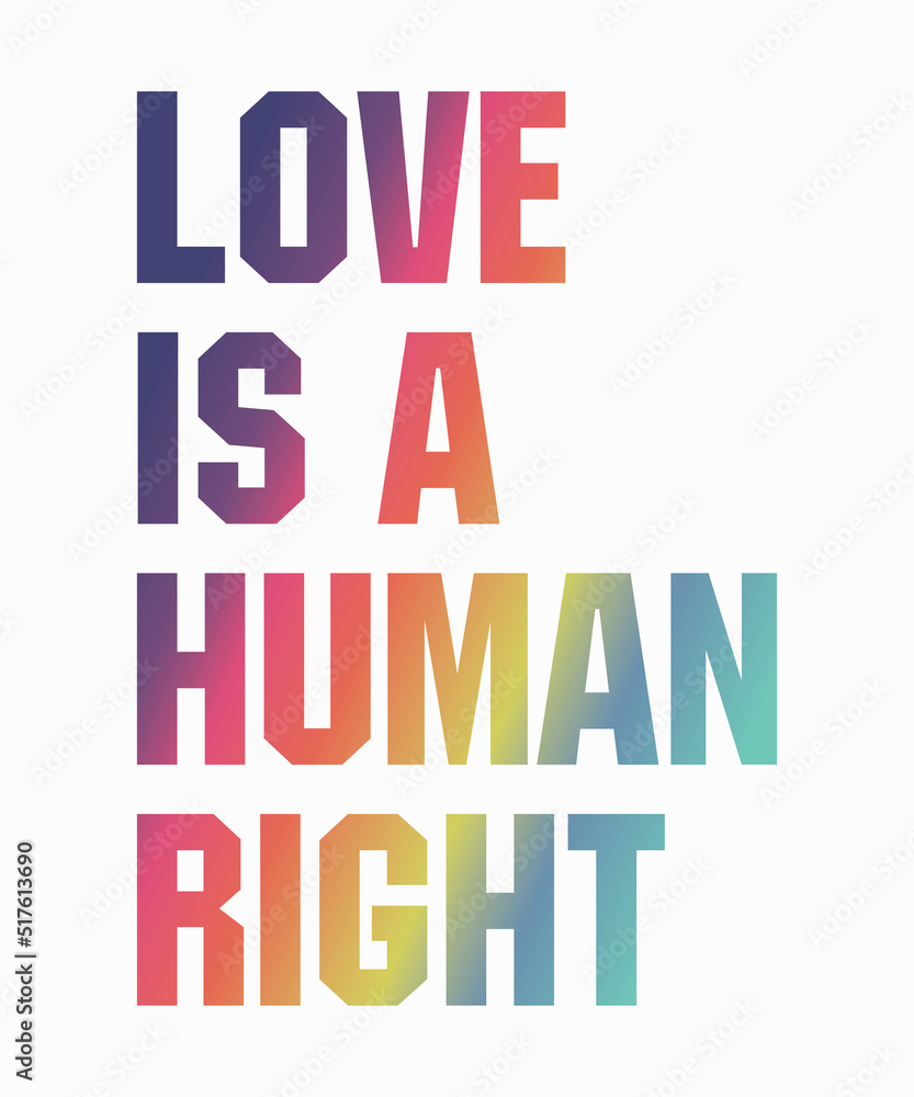 Love is Human Rightis a vector design for printing on various surfaces like t shirt, mug etc. Love is Human Rightis a vector design for printing on various surfaces like t shirt, mug etc.