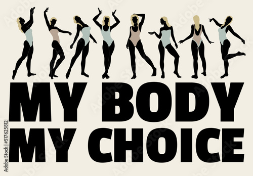 My body my choice. Vector placard with the lettering. Template for card, poster, banner, print for t-shirt, pin, badge, patch.