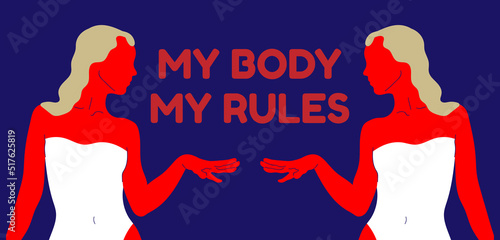 My body my rules. Vector placard with the lettering. Template for card, poster, banner, print for t-shirt, pin, badge, patch.