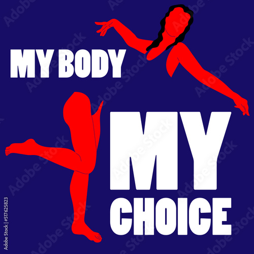 My body my choice. Vector placard with the lettering. Template for card, poster, banner, print for t-shirt, pin, badge, patch.