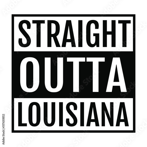 Straight Outta Louisiana