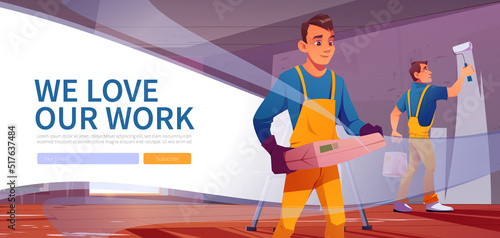 We love our work web banner. Workers team repair and maintenance house room. Handymen wear uniform with instruments painting walls, doing construction maintenace works Cartoon vector landing page