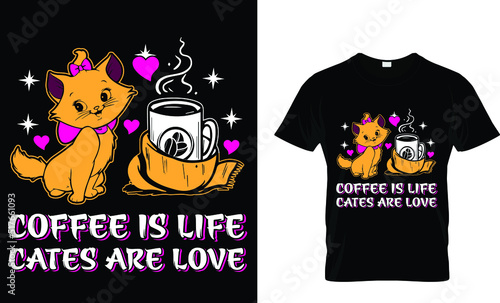 Coffee is life cats are love. T-Shirt Design Template.