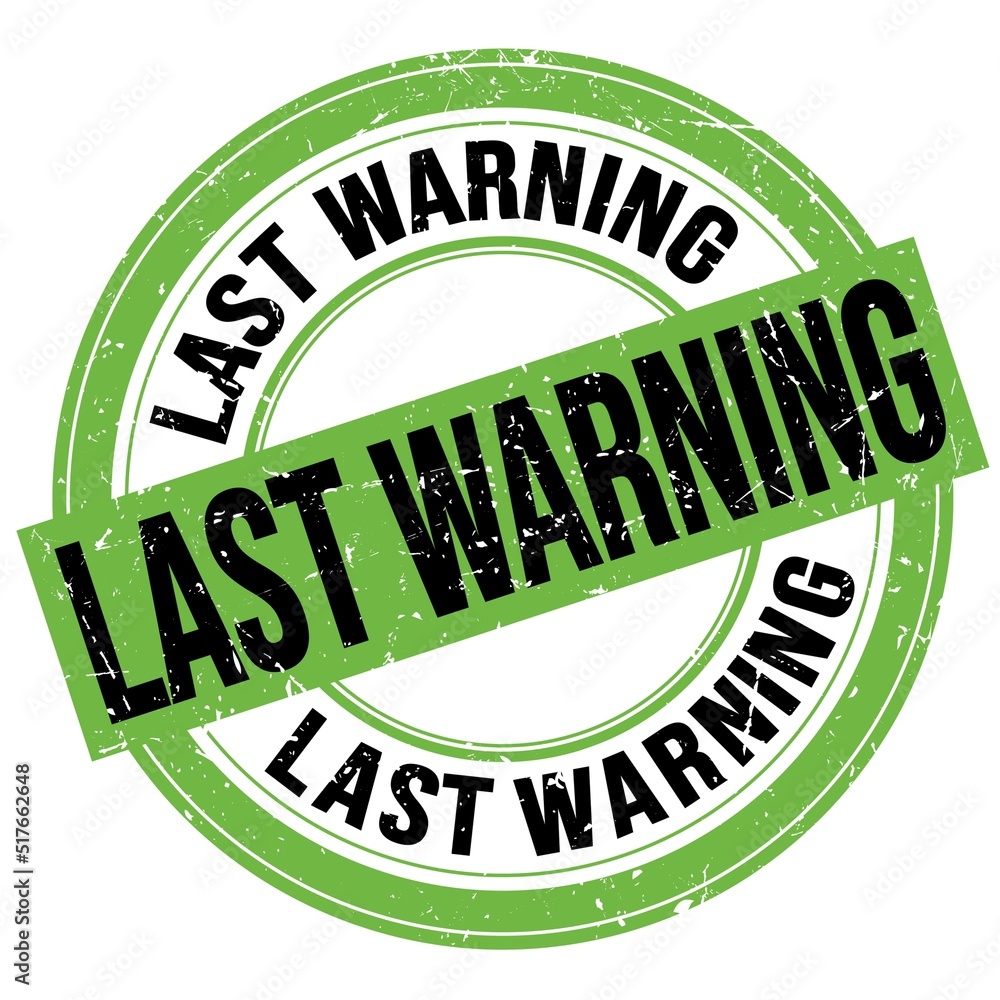LAST WARNING text written on green-black round stamp sign LAST WARNING text written on green-black round stamp sign