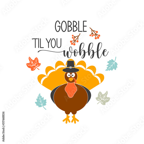 Gobble til you wobble inspirational slogan inscription. Vector Thanksgiving quotes. Illustration for prints on t-shirts and bags, posters, cards. Autumn pumpkin quote. Isolated on white background.