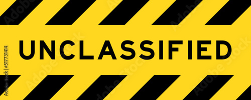 Yellow and black color with line striped label banner with word unclassified