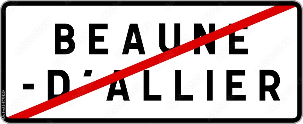 Panneau sortie ville agglomération Beaune-d'Allier / Town exit sign Beaune-d'Allier Panneau sortie ville agglomération Beaune-d'Allier / Town exit sign Beaune-d'Allier