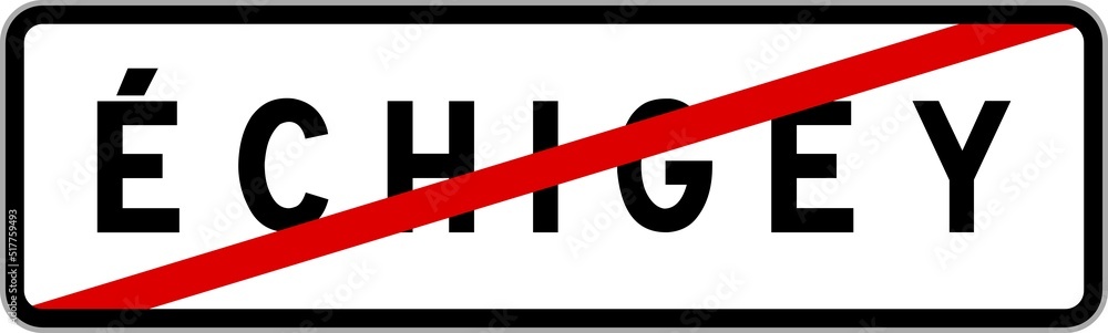 Panneau sortie ville agglomération Échigey / Town exit sign Échigey Panneau sortie ville agglomération Échigey / Town exit sign Échigey