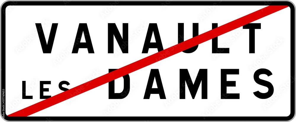 Panneau sortie ville agglomération Vanault-les-Dames / Town exit sign Vanault-les-Dames Panneau sortie ville agglomération Vanault-les-Dames / Town exit sign Vanault-les-Dames