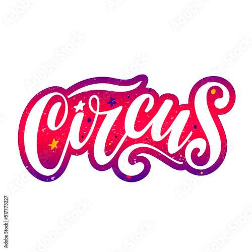 Circus. Vector hand lettering. Colorful volume trendy background with stars white calligraphy. Circus logo for banner sticker flyer advertising website. Carnival typography for cafe and festive show.