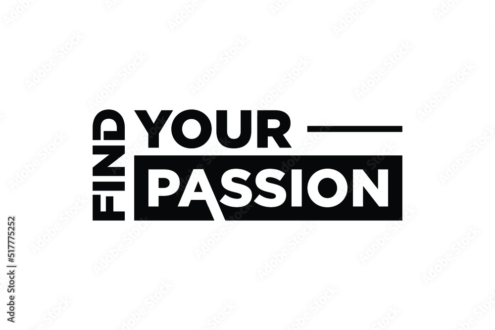Find your passion . Ink illustration. Modern calligraphy. Isolated on white background. Passion phrase.