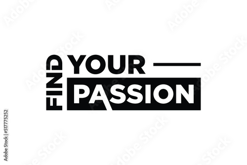 Find your passion . Ink illustration. Modern calligraphy. Isolated on white background. Passion phrase. photo