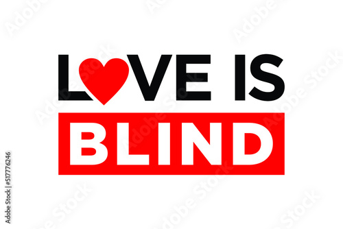 Love is blind TYPOGRAPHY FOR PRINT TSHIRT 